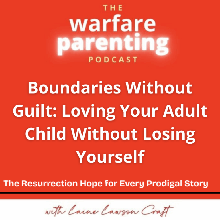 Boundaries Without Guilt: Loving Your Adult Child Without Losing Yourself